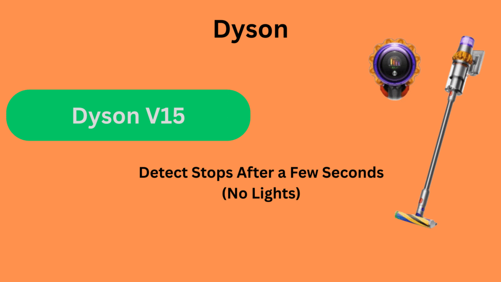 Dyson V15 Detect Stops After a Few Seconds (No Lights)? Quick Fix Guide