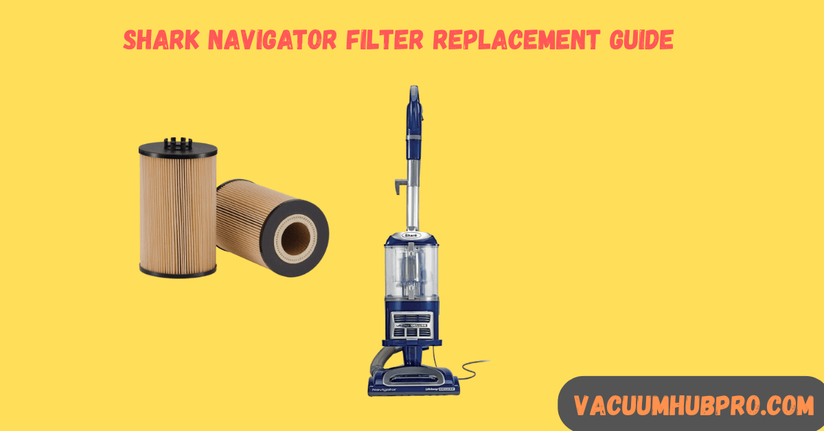 Shark Navigator Filter Replacement Guide (When to Wash vs Replace)